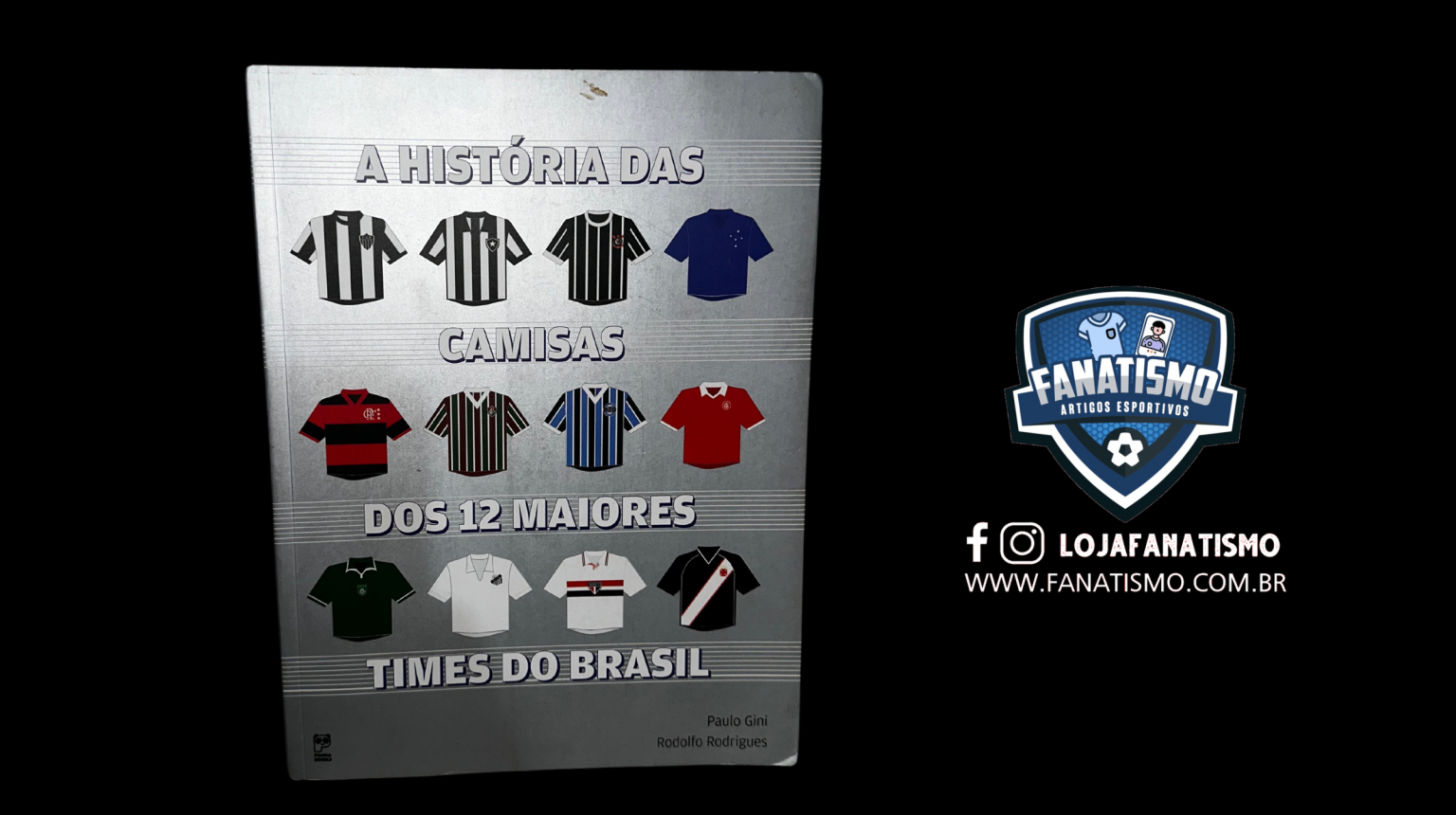 Livro A História das Camisas dos 12 Maiores Times do Brasil Fanatismo